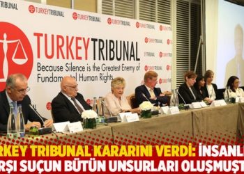 Turkey Tribunal kararını verdi: İnsanlığa karşı suçun bütün unsurları oluşmuştur