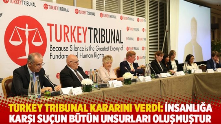 Turkey Tribunal kararını verdi: İnsanlığa karşı suçun bütün unsurları oluşmuştur