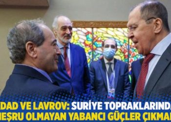 Mikdad ve Lavrov: Suriye topraklarındaki meşru olmayan yabancı güçler çıkmalı
