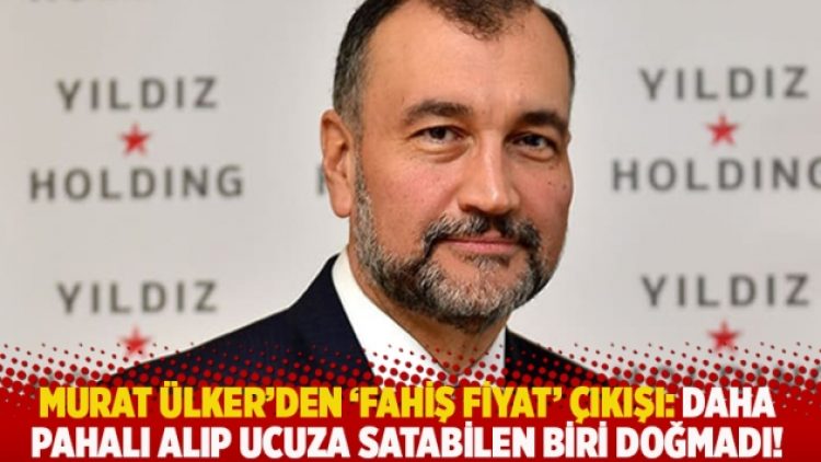 Murat Ülker’den ‘fahiş fiyat’ çıkışı: Daha pahalı alıp ucuza satabilen biri doğmadı