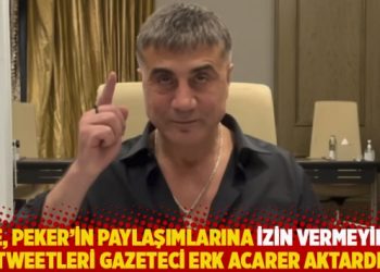 BAE, Peker’in paylaşımlarına izin vermeyince tweetleri gazeteci Erk Acarer aktardı