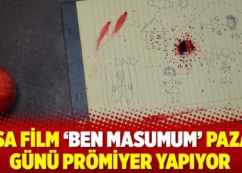 Kısa film ’Ben Masumum’ pazar günü prömiyer yapıyor
