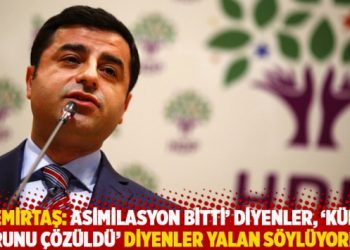 Demirtaş: Asimilasyon bitti’ diyenler, ‘Kürt sorunu çözüldü’ diyenler yalan söylüyorlar