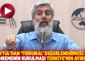 Kuytul’dan ‘Tribunal’ değerlendirmesi: Bu mahkemenin kurulması Türkiye’nin ayıbıdır