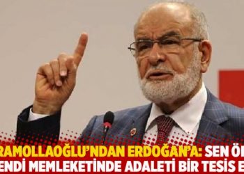 Karamollaoğlu’ndan Erdoğan’a: Sen önce kendi memleketinde adaleti bir tesis et!