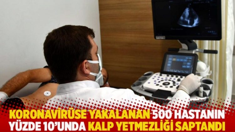 Covid-19’a yakalanan 500 hastanın yüzde 10’unda kalp yetmezliği saptandı