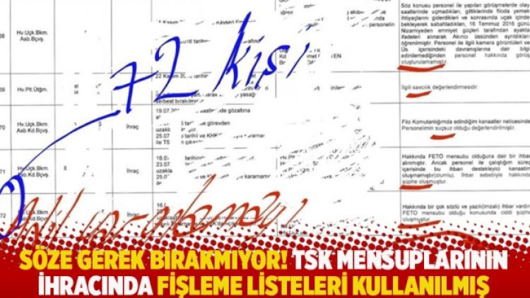 Söze gerek bırakmıyor! TSK mensuplarının ihracında fişleme listeleri kullanılmış