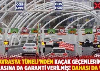 Avrasya Tüneli’nden kaçak geçenlerin parasına da garanti verilmiş! Dahası da var