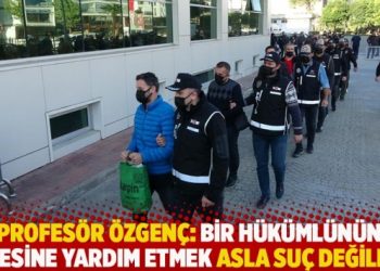 Profesör Özgenç: Bir hükümlünün ailesine yardım etmek asla suç değildir