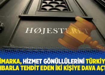 Danimarka, Hizmet gönüllülerini Türkiye’ye ihbarla tehdit eden iki kişiye dava açtı