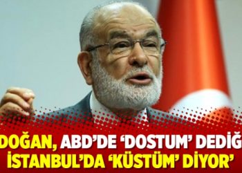 ‘Erdoğan, ABD’de ‘dostum’ dediğine İstanbul’da ‘küstüm’ diyor’
