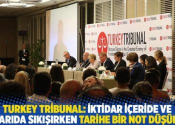 Turkey Tribunal: İktidar içeride ve dışarıda sıkışırken tarihe bir not düşüldü