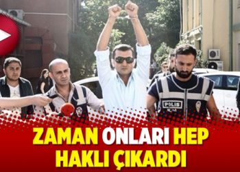 Zaman onları hep haklı çıkardı