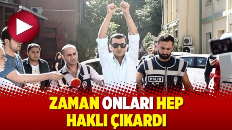 Zaman onları hep haklı çıkardı