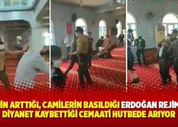 Deizmin arttığı, camilerin basıldığı Erdoğan Rejimi’nde Diyanet kaybettiği cemaati hutbede arıyor