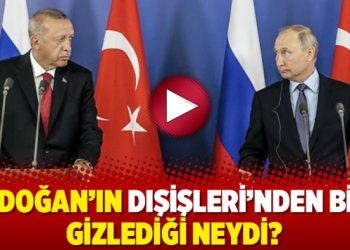 Erdoğan’ın Dışişleri’nden bile gizlediği neydi?