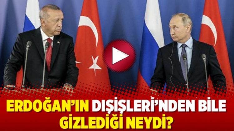 Erdoğan’ın Dışişleri’nden bile gizlediği neydi?