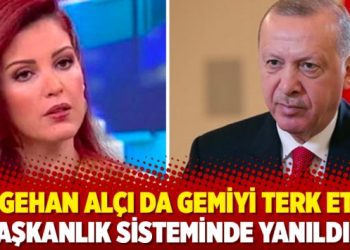 Nagehan Alçı da gemiyi terk etti: ‘Başkanlık sisteminde yanıldım’