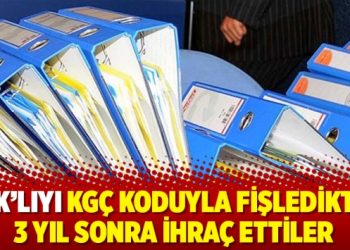 KHK’lıyı KGÇ koduyla fişledikten 3 yıl sonra ihraç ettiler