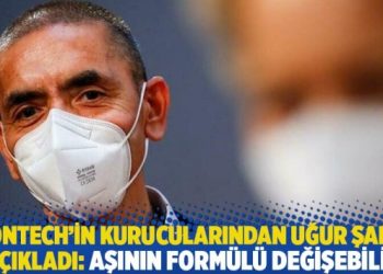 BioNTech’in kurucularından Uğur Şahin açıkladı: Aşının formülü değişebilir