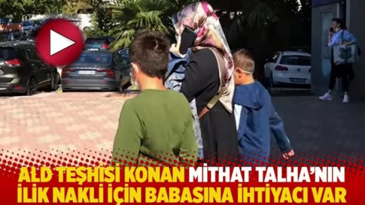 ALD teşhisi konan Mithat Talha’nın ilik nakli için babasına ihtiyacı var