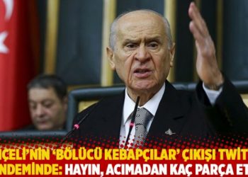 Bahçeli’nin ‘bölücü kebapçılar’ çıkışı Twitter gündeminde: Acımadan kaç parça etti!