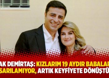 Başak Demirtaş: Kızlarım 19 aydır babalarına sarılamıyor, artık keyfiyete dönüştü