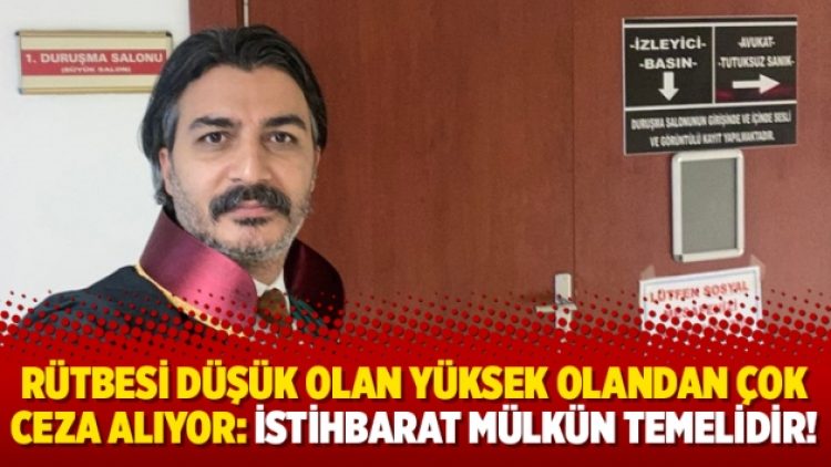 Rütbesi düşük olan yüksek olandan çok ceza alıyor: İstihbarat mülkün temelidir!