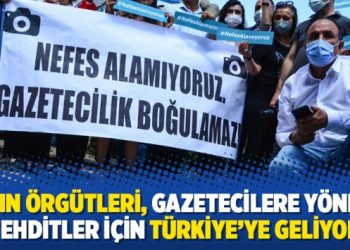 Basın örgütleri, gazetecilere yönelik tehditler için Türkiye’ye geliyor