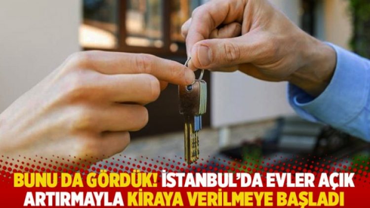 Bunu da gördük! İstanbul’da evler açık artırmayla kiraya verilmeye başladı