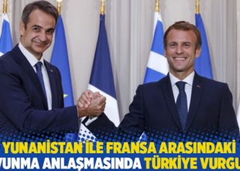 Yunanistan ile Fransa arasındaki ‘savunma anlaşması’nda Türkiye vurgusu