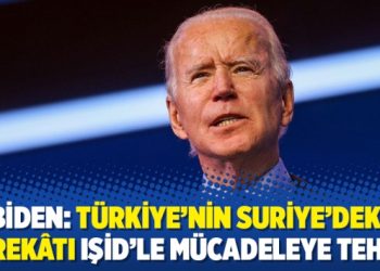 Biden: Türkiye’nin Suriye’deki harekâtı IŞİD’le mücadeleye tehdit