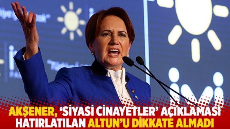 Altun’un ‘siyasi cinayetler” açıklaması hatırlatılan Akşener: Atanmışlara cevap vermiyorum
