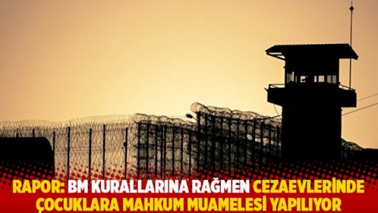 Rapor: BM kurallarına rağmen cezaevlerinde çocuklara mahkum muamelesi yapılıyor