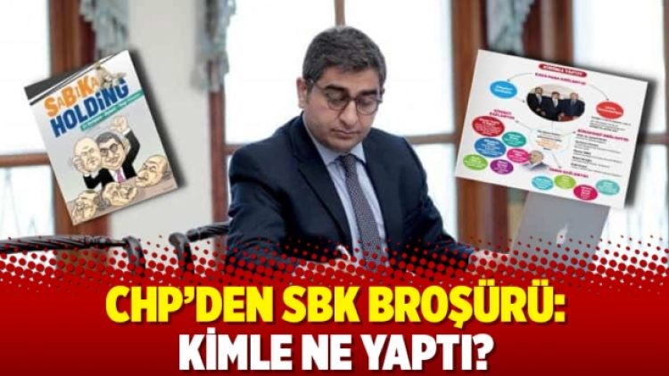 CHP’den SBK broşürü: Kimle ne yaptı?