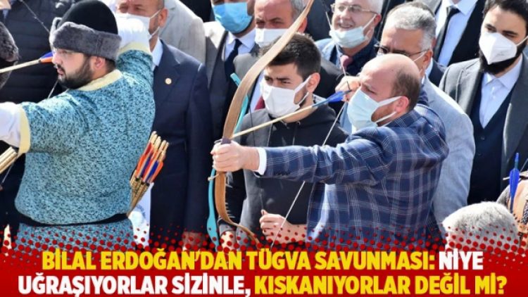 Bilal Erdoğan’dan TÜGVA savunması: Niye uğraşıyorlar sizinle, kıskanıyorlar değil mi?