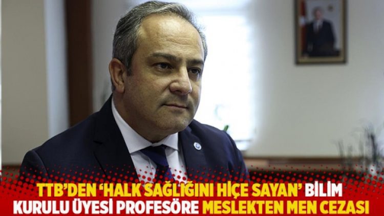 TTB’den Bilim Kurulu üyesi profesöre 15 gün meslekten men cezası