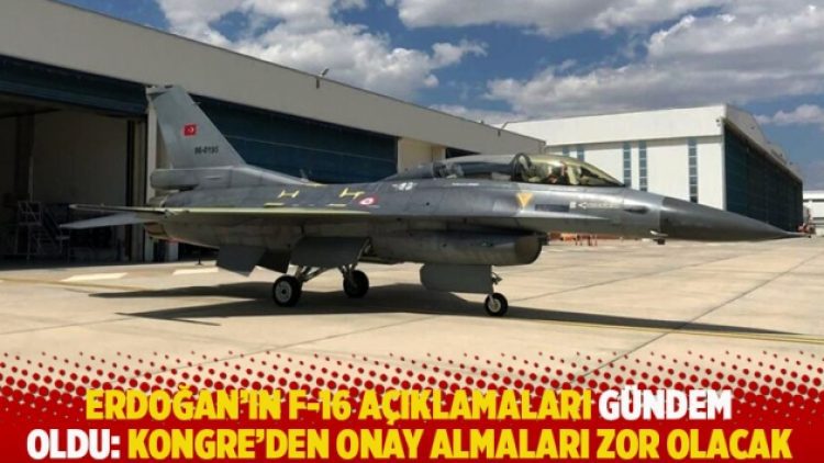 Erdoğan’ın F-16 açıklamaları gündem oldu: Kongre’den onay almaları zor olacak