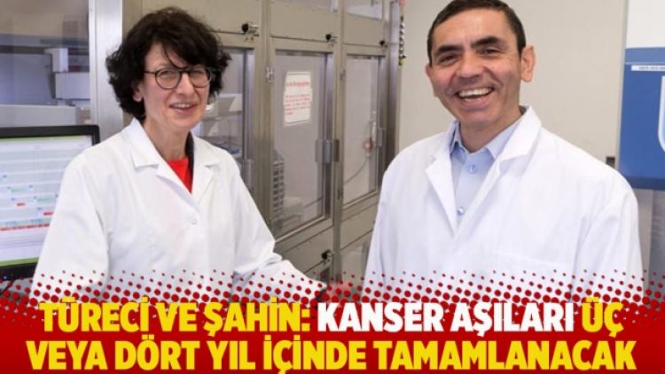 Türeci ve Şahin: Kanser aşıları üç veya dört yıl içinde tamamlanacak