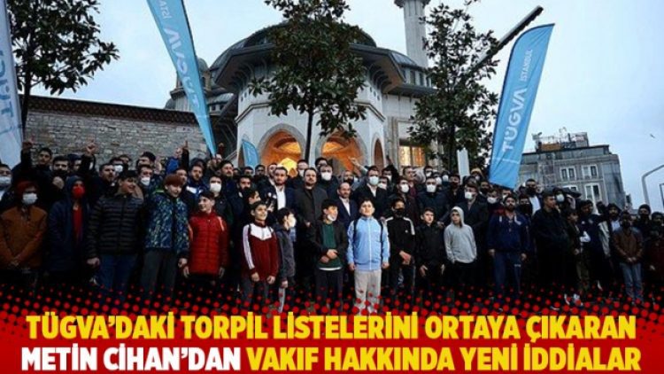 TÜGVA’daki torpil listelerini ortaya çıkaran Metin Cihan’dan vakıf hakkında yeni iddialar