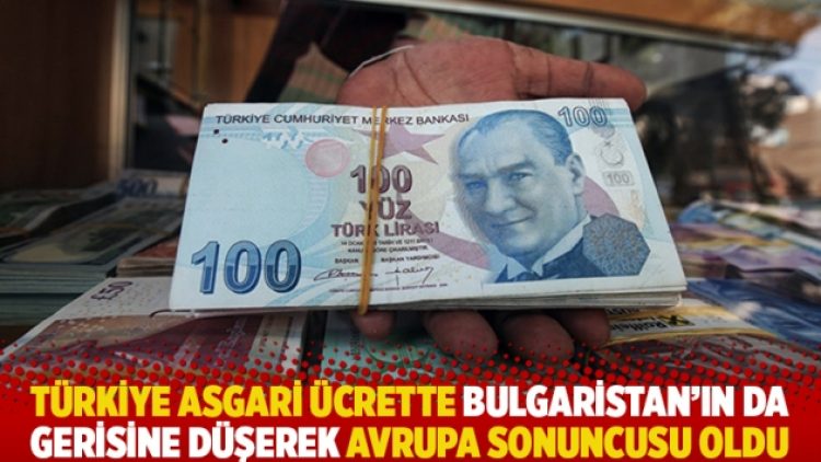 Türkiye asgari ücrette Bulgaristan’ın da gerisine düşerek Avrupa sonuncusu oldu
