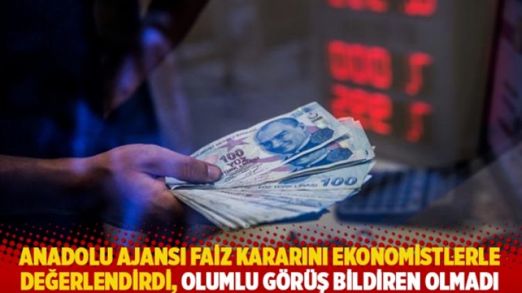 AA faiz kararını ekonomistlerle değerlendirdi, olumlu görüş paylaşan olmadı