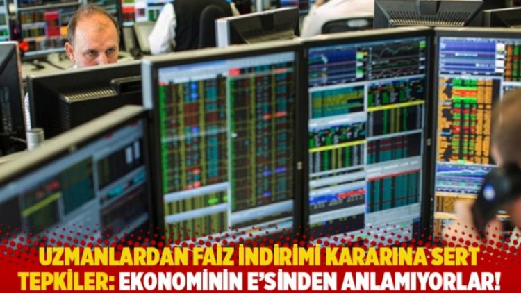 Uzmanlardan faiz indirimi kararına sert tepkiler: Ekonominin e’sinden anlamıyorlar!