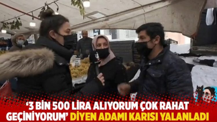 ‘3 bin 500 lira alıyorum çok rahat geçiniyorum’ diyen adamı karısı yalanladı