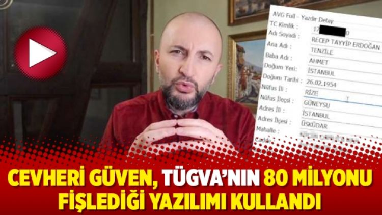 Cevheri Güven, TÜGVA’nın 80 milyonu fişlediği yazılımı kullandı
