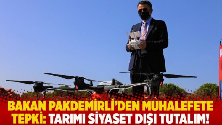 Bakan Pakdemirli’den muhalefete tepki: Tarımı siyaset dışı tutalım