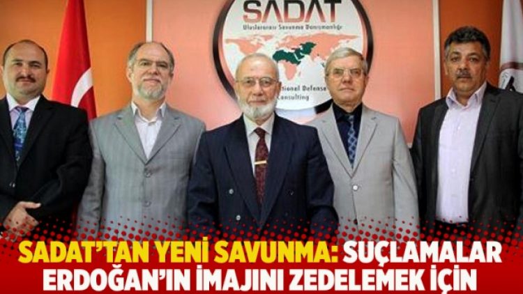 SADAT’tan yeni savunma: Suçlamalar Erdoğan’ın imajını zedelemek için