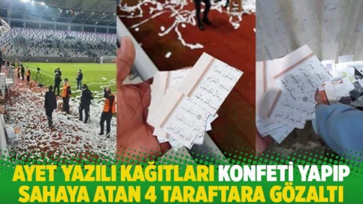 Ayet yazılı kağıtları konfeti yapıp sahaya atan 4 taraftara gözaltı