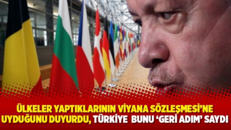“Ülkeler yaptıklarının Viyana Sözleşmesi’ne uyduğunu duyurdu, Türkiye  bunu ‘geri adım’ saydı”