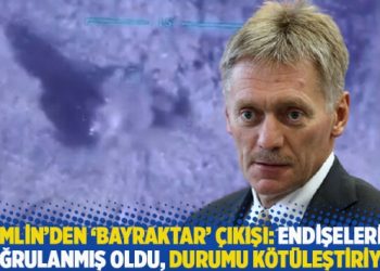 Kremlin’den ‘Bayraktar’ çıkışı: Endişelerimiz doğrulanmış oldu, durumu kötüleştiriyor